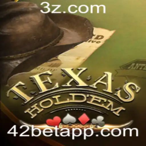 Descubra o Fascinante Mundo do Texas Holdem com a Estratégia 42bet